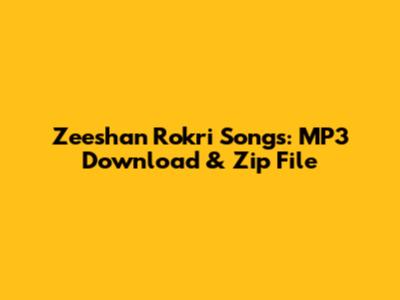 Zeeshan Rokri Songs: MP3 Download & Zip File