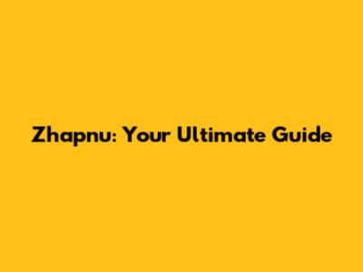 Zhapnu: Your Ultimate Guide
