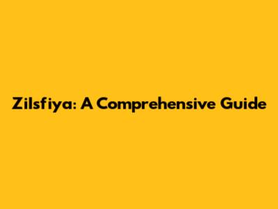 ZiIsfiya: A Comprehensive Guide