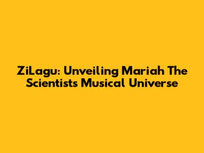 ZiLagu: Unveiling Mariah The Scientist's Musical Universe