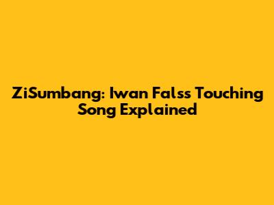 ZiSumbang: Iwan Fals's Touching Song Explained