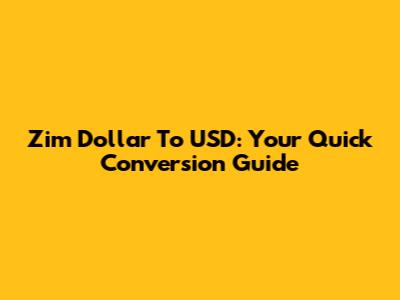 Zim Dollar To USD: Your Quick Conversion Guide