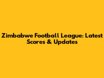 Zimbabwe Football League: Latest Scores & Updates