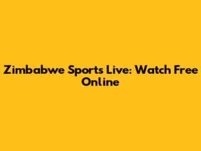 Zimbabwe Sports Live: Watch Free Online
