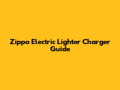 Zippo Electric Lighter Charger Guide