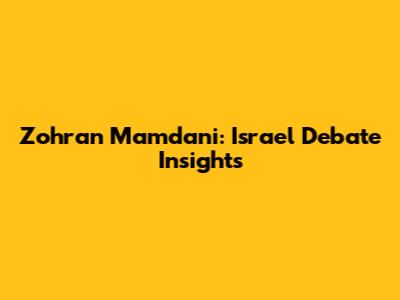 Zohran Mamdani: Israel Debate Insights