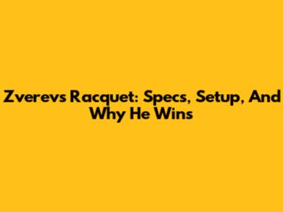 Zverev's Racquet: Specs, Setup, And Why He Wins