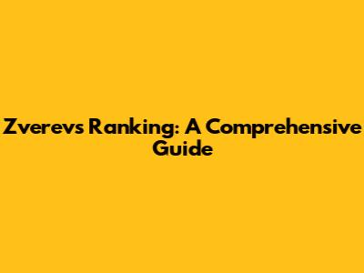 Zverev's Ranking: A Comprehensive Guide