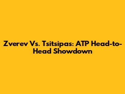 Zverev Vs. Tsitsipas: ATP Head-to-Head Showdown